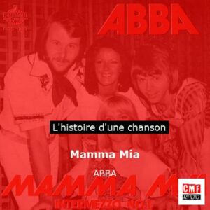 Histoire d'une chanson Mamma Mia - ABBA