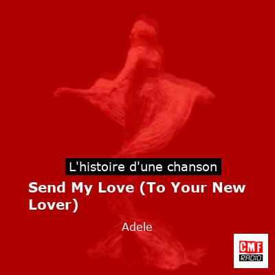 Histoire d'une chanson Send My Love (To Your New Lover) - Adele