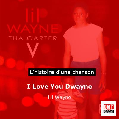 Histoire d'une chanson I Love You Dwayne - Lil Wayne