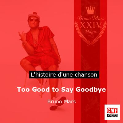 Histoire d'une chanson Too Good to Say Goodbye - Bruno Mars