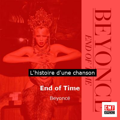 Histoire d'une chanson End of Time - Beyoncé
