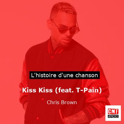 Kiss Kiss (feat. T-Pain) – Chris Brown