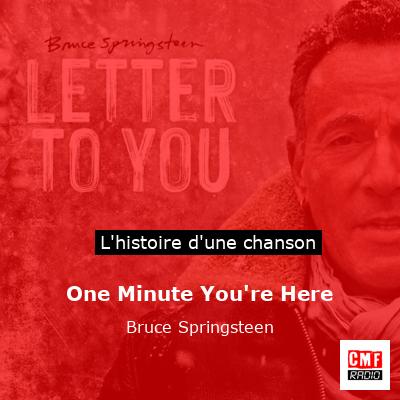 Histoire d'une chanson One Minute You're Here - Bruce Springsteen