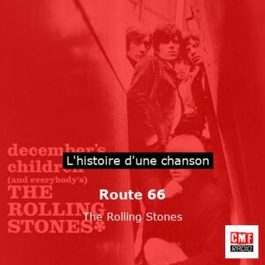 Histoire d'une chanson Route 66 - The Rolling Stones
