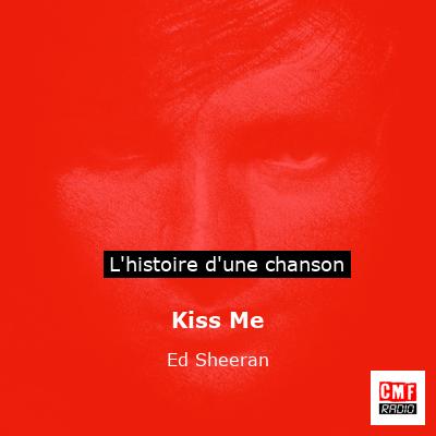 Kiss Me – Ed Sheeran
