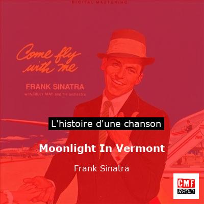 Histoire d'une chanson Moonlight In Vermont - Frank Sinatra