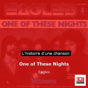 Histoire d'une chanson One of These Nights  - Eagles
