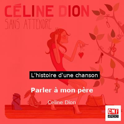 Histoire d'une chanson Parler à mon père - Celine Dion