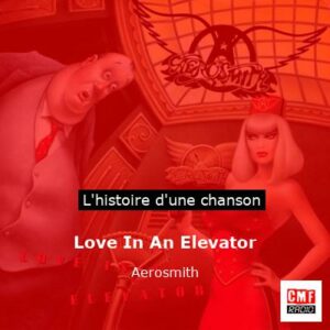 Histoire d'une chanson Love In An Elevator  - Aerosmith