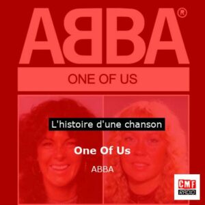 Histoire d'une chanson One Of Us - ABBA