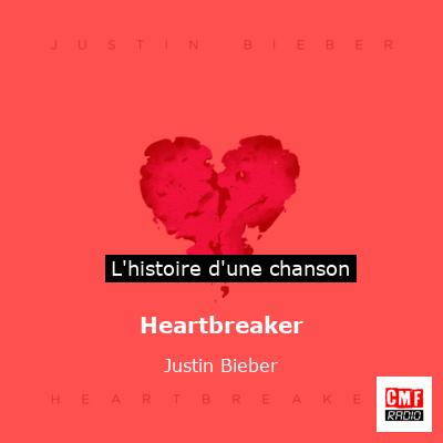 Histoire d'une chanson Heartbreaker - Justin Bieber