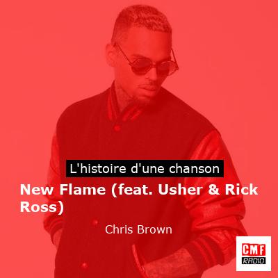 Histoire d'une chanson New Flame (feat. Usher & Rick Ross) - Chris Brown