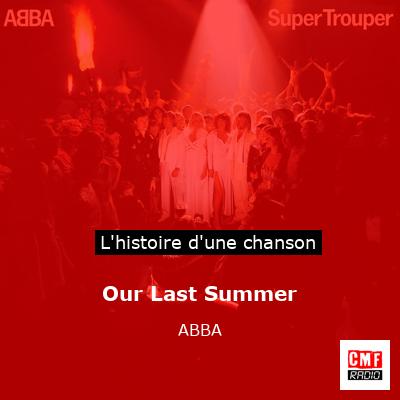 Histoire d'une chanson Our Last Summer - ABBA