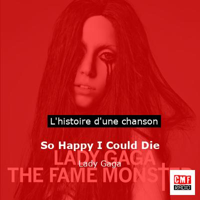 Histoire d'une chanson So Happy I Could Die - Lady Gaga
