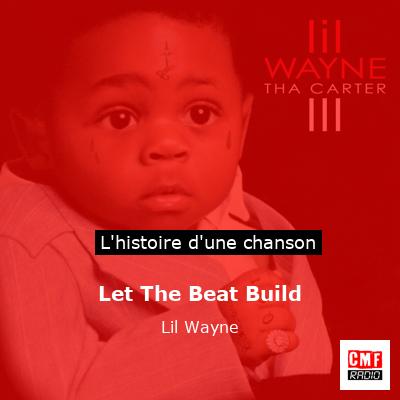 Histoire d'une chanson Let The Beat Build - Lil Wayne