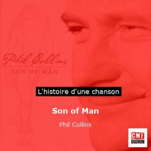 Histoire d'une chanson Son of Man - Phil Collins