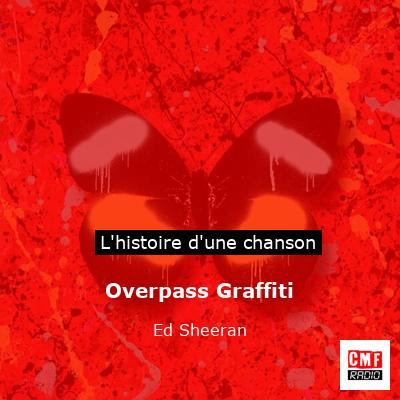 Overpass Graffiti – Ed Sheeran