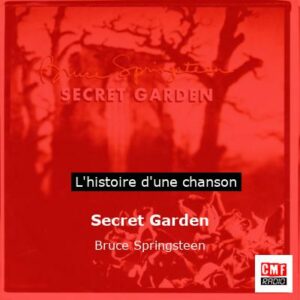 Histoire d'une chanson Secret Garden - Bruce Springsteen