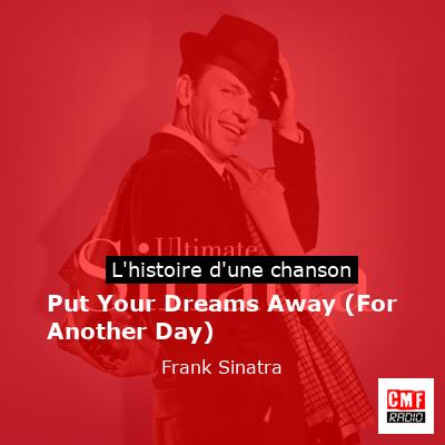 Histoire d'une chanson Put Your Dreams Away (For Another Day) - Frank Sinatra