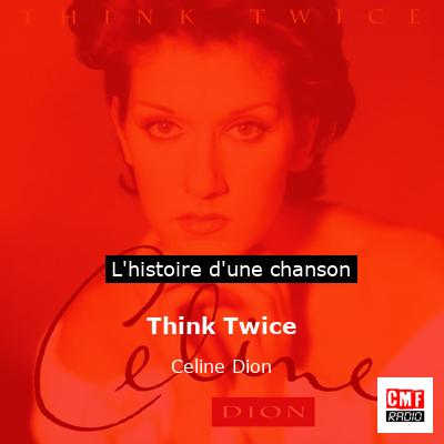 Histoire d'une chanson Think Twice - Celine Dion