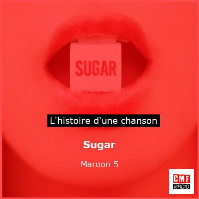 Histoire d'une chanson Sugar - Maroon 5