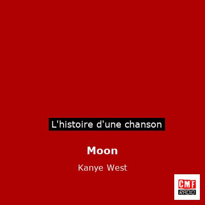 Histoire d'une chanson Moon - Kanye West