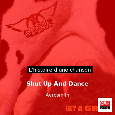 Histoire d'une chanson Shut Up And Dance - Aerosmith