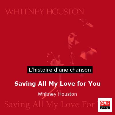 Histoire d'une chanson Saving All My Love for You - Whitney Houston
