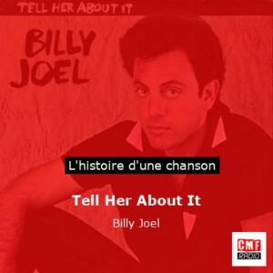 Histoire d'une chanson Tell Her About It - Billy Joel