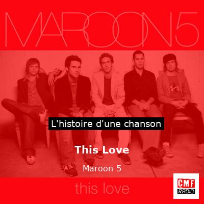 Histoire d'une chanson This Love - Maroon 5