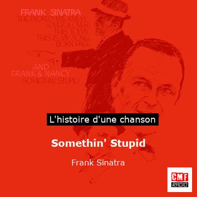 Histoire d'une chanson Somethin' Stupid - Frank Sinatra
