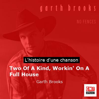 Two Of A Kind, Workin’ On A Full House – Garth Brooks