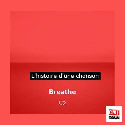 Histoire d'une chanson Breathe - U2