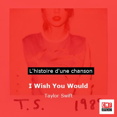 I Wish You Would - Taylor Swift