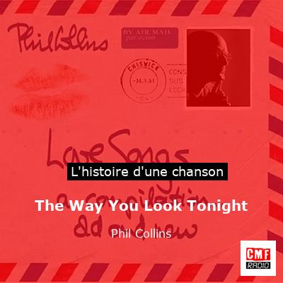 Histoire d'une chanson The Way You Look Tonight - Phil Collins