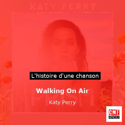 Histoire d'une chanson Walking On Air - Katy Perry