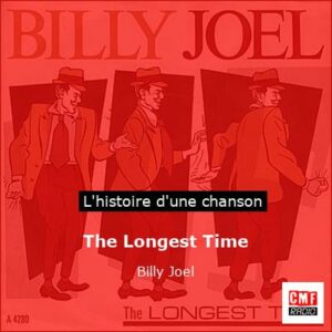 Histoire d'une chanson The Longest Time - Billy Joel