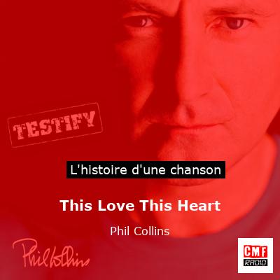 Histoire d'une chanson This Love This Heart - Phil Collins
