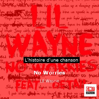 Histoire d'une chanson No Worries - Lil Wayne