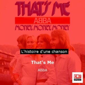 Histoire d'une chanson That's Me - ABBA