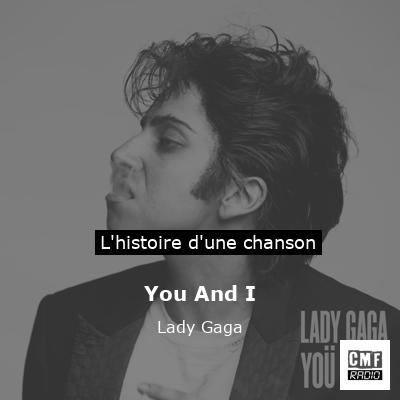 Histoire d'une chanson You And I - Lady Gaga