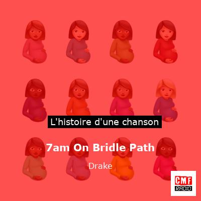 Histoire d'une chanson 7am On Bridle Path - Drake