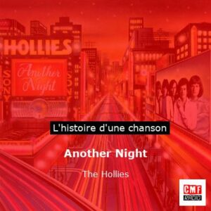 Histoire d'une chanson Another Night - The Hollies