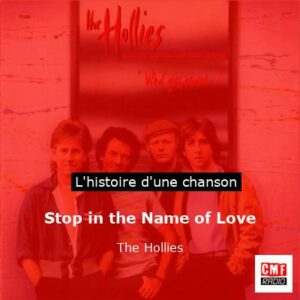 Histoire d'une chanson Stop in the Name of Love - The Hollies