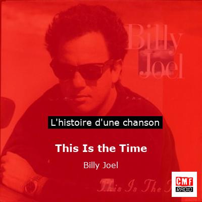 Histoire d'une chanson This Is the Time - Billy Joel