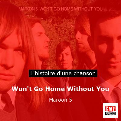 Histoire d'une chanson Won't Go Home Without You - Maroon 5