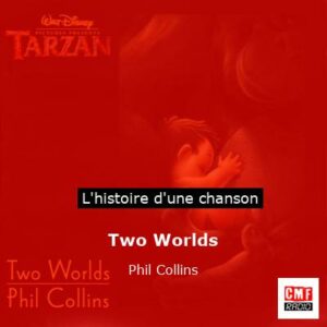 Histoire d'une chanson Two Worlds - Phil Collins