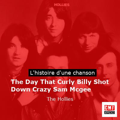 Histoire d'une chanson The Day That Curly Billy Shot Down Crazy Sam Mcgee - The Hollies