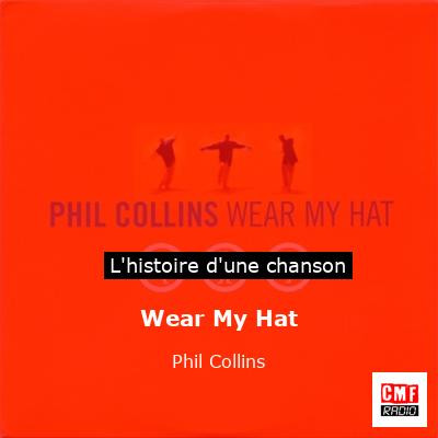 Histoire d'une chanson Wear My Hat - Phil Collins