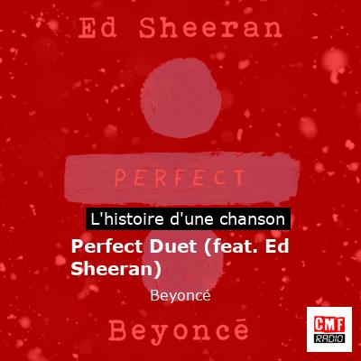 Histoire d'une chanson Perfect Duet (feat. Ed Sheeran) - Beyoncé